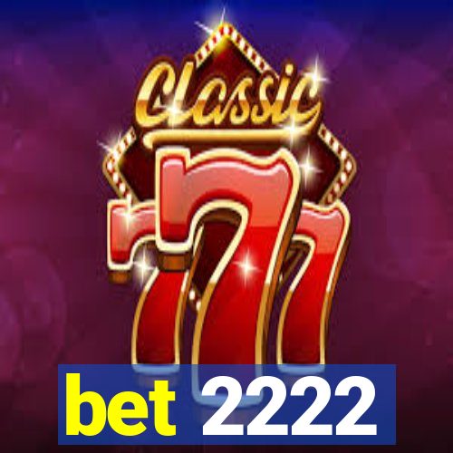 bet 2222